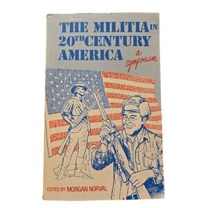 The militia in 20th century America edited by Morgan Norval 0961296807 GOF